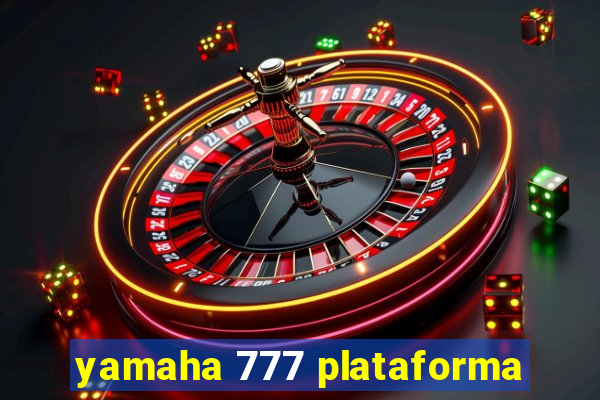 yamaha 777 plataforma